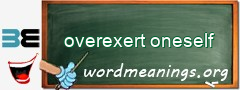 WordMeaning blackboard for overexert oneself